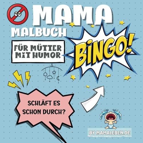 Mama Bingo für gestresste Mütter mit Humor. Malbuch und Geschenkbuch zur Geburt, Babyparty oder wann immer eine junge Mutter eine Aufheiterung benötigt