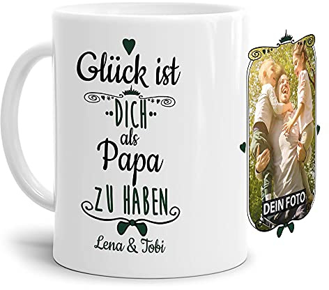 Tasse mit Spruch - Glück ist, Dich als Papa zu haben - Personalisierbare Keramiktasse mit Namen und Foto - Geschenkidee für den Papa - Weiß, 300 ml