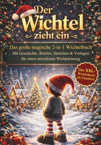 Das 2-in-1 Wichtelbuch: Nils´magische Wichtelreise: Wie Nils seinen Weg zu den Menschenkindern findet inkl. Bonus Wichtel Zubehör
