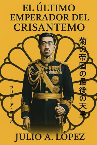 EL ULTIMO EMPERADOR DEL CRISANTEMO: VIDA DEL EMPERADOR HIROHITO