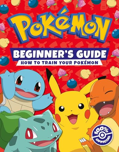 Pokémon Beginners Guide: The ultimate introduction to the world of Pokémon. (English Edition)