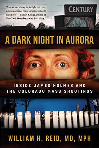 A Dark Night in Aurora: Inside James Holmes and the Colorado Mass Shootings (English Edition)