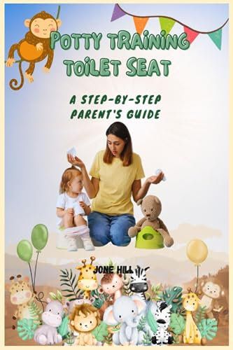 POTTY TRAINING TOILET SEAT: A Step-by-Step Parent's Guide