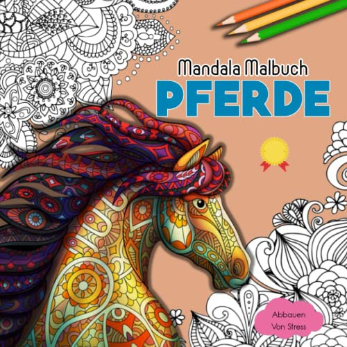 Mandala Malbuch Pferde - Abbauen Von Stress: Tiere als Mandala - 50 einzigartige und bezaubernde Designs für Jungen und Mädchen | 50 SEITEN MIT ENTSPANNENDER FARBGEBUNG