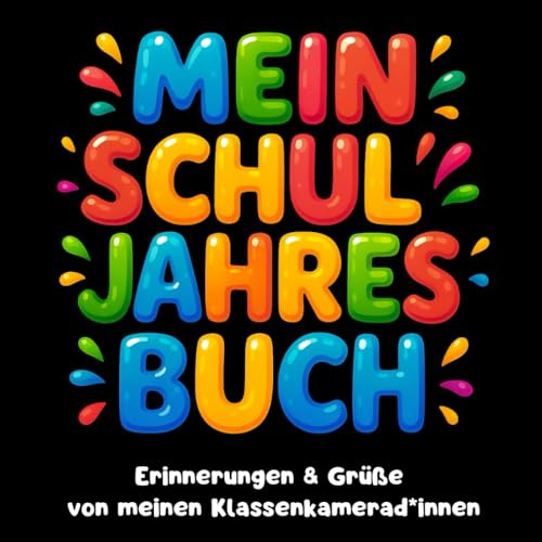 Mein Schuljahresbuch – Erinnerungen & Grüße von meinen Klassenkamerad*innen: Erinnerungsbuch zum Ausfüllen für Kinder in der Grundschule – Seiten mit Fragen, Eintrageseiten & Platz für 30 Freunde