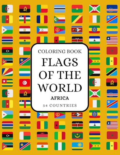 Flags of the world: Africa coloring book edition: Learn 54 countries of the African continent. Includes flags, maps, capitals and languages (Flags of the World 193 countries)