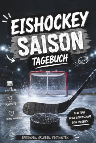 Eishockey Saison- Tagebuch: Das Buch für die neue Saison. Alle Spiele inclusive Playoffs zum eintragen und festhalten.