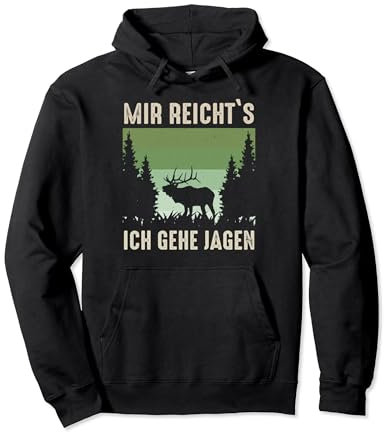 Jäger Mir reicht's ich geh jagen Hirsch Elch Pullover Hoodie