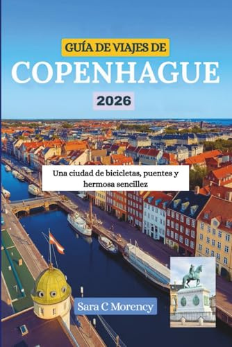 GUÍA DE VIAJES DE COPENHAGUE 2026: Una ciudad de bicicletas, puentes y hermosa sencillez