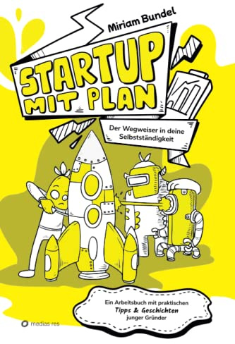Startup mit Plan - Das Workbook, das Unternehmensgründung kinderleicht macht