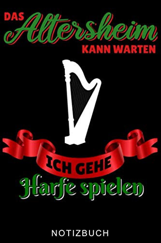 DAS ALTERSHEIM KANN WARTEN ICH GEHE HARFE SPIELEN NOTIZBUCH: A5 Notizbuch KARIERT Geschenkidee für Harfespieler | Harfebuch | Harfe spielen lernen | ... für Kinder Erwachsene Anfänger | Geburtstag