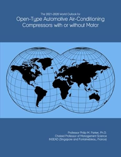 The 2021-2026 World Outlook for Open-Type Automotive Air-Conditioning Compressors with or without Motor