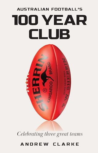 Australian Football's 100 year club (English Edition)