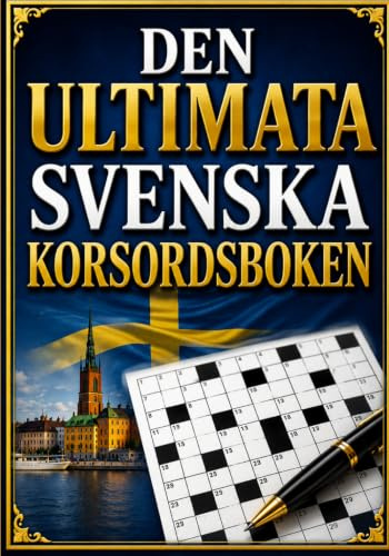 Den Ultimata Svenska Korsordsboken: Hundratals roliga korsord för vuxna och seniorer – stora och tydliga bokstäver för timmar av hjärngympa och underhållning