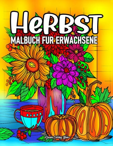 Malbuch für Erwachsene Herbst: Malvorlagen für die Herbstsaison und Herbstszenen für Erwachsene