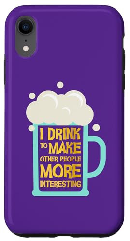 Coque pour iPhone XR Je bois pour rendre les autres plus intéressants