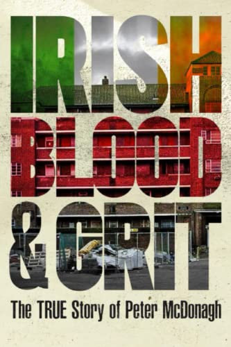 IRISH BLOOD AND GRIT: THE TRUE STORY OF PETER MCDONAGH