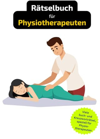Rätselbuch für Physiotherapeuten: Tolles Geschenk für Physiotherapeuten. Worträtsel und knifflige Herausforderungen in einem Kreuzworträtselheft.