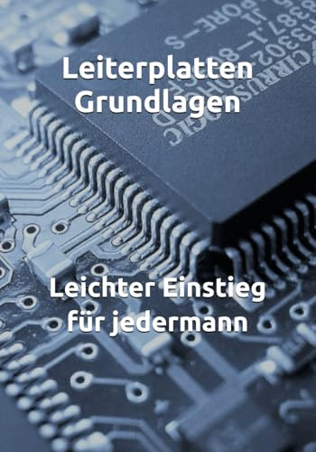 Leiterplatten Grundlagen: Fachwissen als leichter Einstieg für jedermann