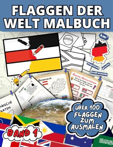 Flaggen Der Welt Malbuch: Entdecken Sie über 100 Flaggen und Hauptstädte mit Bonus-Aktivitäten (Rätsel, Labyrinthe, Wortsuche) – ein kreatives ... der Flaggen – Eine kreative Entdeckungsreise)