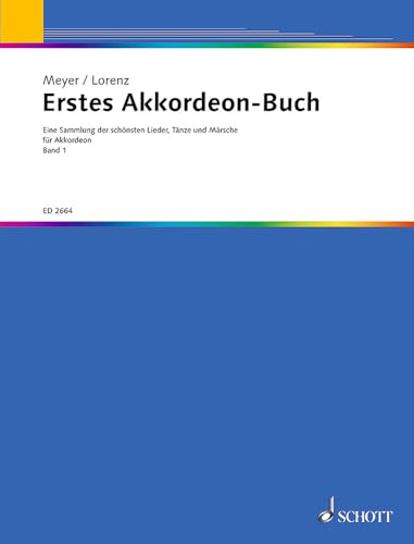 Erstes Akkordeon-Buch: Eine Sammlung der schönsten Lieder, Tänze und Märsche für Akkordeon. Band 1. Akkordeon.