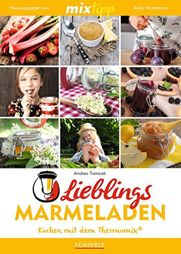 MIXtipp Lieblings-Marmeladen: Kochen mit dem Thermomix TM5 und TM31