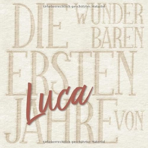 Die wunderbaren ersten Jahre von Luca: Das personalisierte Babyalbum für euer kleines Wunder