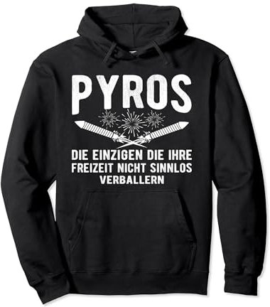 Pyro Die Einzigen die Ihre Freizeit nicht sinnlos verballern Pullover Hoodie