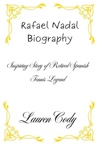 Rafael Nadal Biography: Inspiring Story of Retired Spanish Tennis Legend