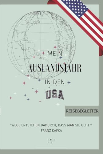 Mein Auslandsjahr in den USA: Abschiedsbuch, Reiseplaner, Tagebuch, Fotobuch, Adressbuch in nur einem Buch! - perfektes Geschenk für Austauschschüler/ Au Pair/ Reisende