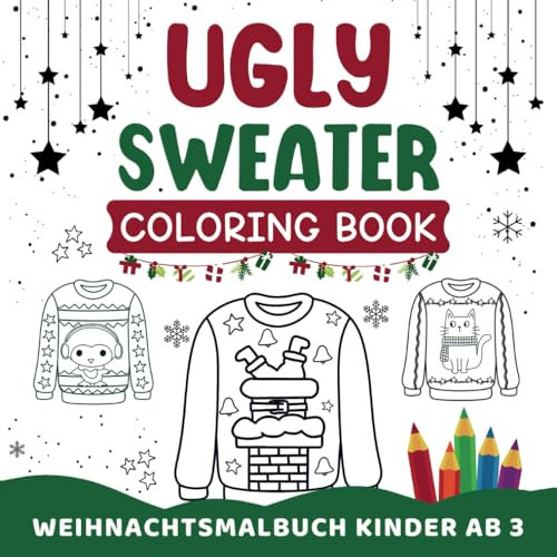 Ugly Sweater Coloring Book: Weihnachtsmalbuch Kinder ab 3 I Weihnachtsbuch I Hässliche Weihnachtspullover zum Ausmalen I über 50 Weihnachtspullover I Malblock Weihnachten 3 Jahre