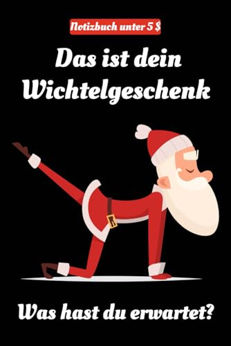 Das ist dein Wichtelgeschenk – Was hast du erwartet? Lustiges Notizbuch unter 5 $