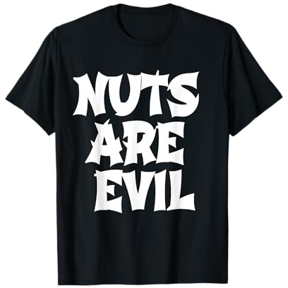 Nuts Are Evil - Nut Allergy T-shirt T-Shirt