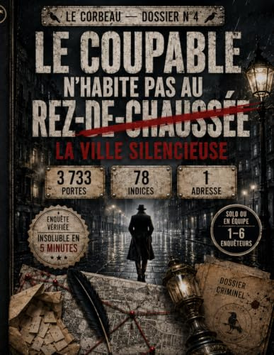 Le coupable n'habite pas au rez-de-chaussée — Dossier N°4 : La Ville Silencieuse: Livre-jeu d'enquête criminelle : 3 733 portes, 78 indices, 1 adresse ... sans écran, casse-tête policier | Idée cadeau