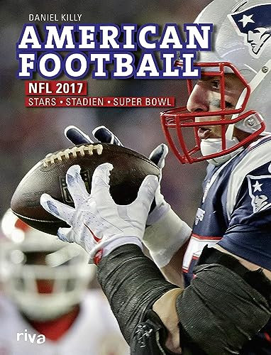 American Football: NFL 2017: Stars. Stadien. Superbowl
