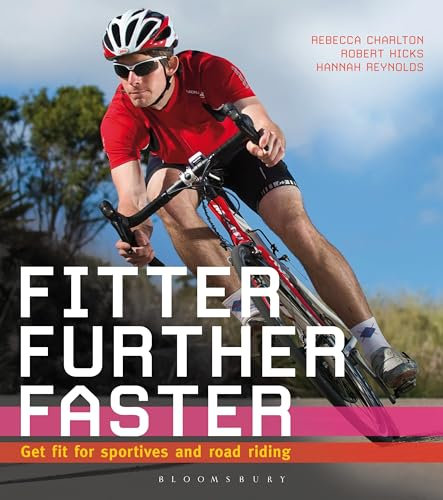 Fitter, Further, Faster: Get Fit for Sportives and Road Riding (English Edition)