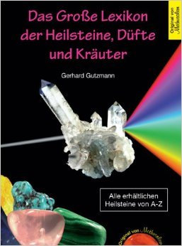 Das Grosse Lexikon der Heilsteine, Düfte und Kräuter: Das große Lexikon der Heilsteine, Düfte und Kräuter ( 8. Januar 2013 )