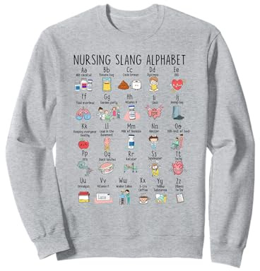 Cute Nursing Slang Alphabet Nurse Life Nursing RN ICU ER Sweatshirt