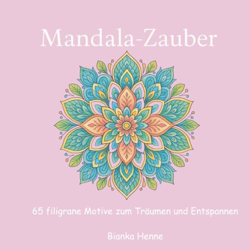 Mandala-Zauber: 65 filigrane Motive zum Träumen und Entspannen (Meine besondere Gabe)