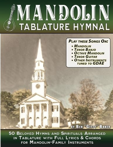 The Mandolin Tablature Hymnal: 50 Beloved Christian Hymns and Spirituals arranged for Mandolin-Family Instruments