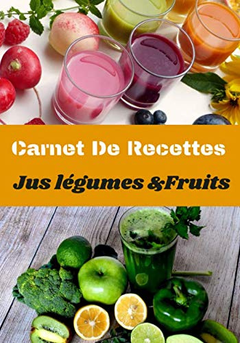 Carnet De Recettes Jus De Légumes & Fruits: Mon Livre De Recettes de jus A Remplir Et A Completer-100 Recettes,Notes & Photographie de Vos smoothies, ... x 25,4 cm (French Edition) (Français) Broché