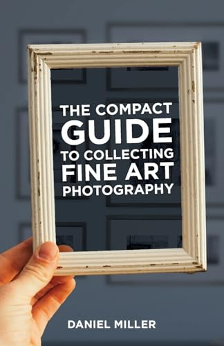 The Compact Guide to Collecting Fine Art Photography