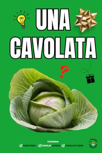 UNA CAVOLATA - Divertenti e Rilassanti Attività per Adulti: Libri Scherzosi per Adulti e Ragazzi - Idea Regalo Originale - Umorismo - Giochi e Passatempi