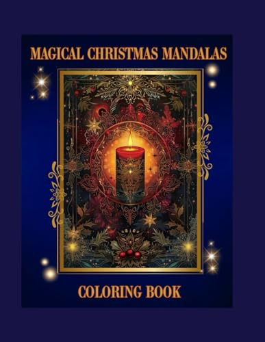 Magical Christmas Mandalas Coloring Book: A Festive and Intricate Adult Coloring Adventure for Stress Relief and Relaxation