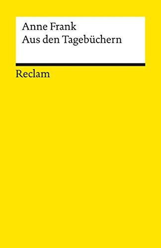 Aus den Tagebüchern: Frank, Anne – wichtige und bekannte Auszüge für die Schullektüre (Reclams Universal-Bibliothek)