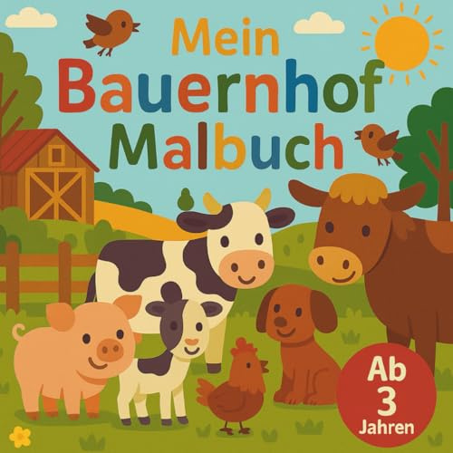 Mein Bauernhof Malbuch für kleine Entdecker ab 3 Jahren. Tierischer Malspaß mit 50 Ausmalbildern zum Fördern von Kreativität und Konzentration.