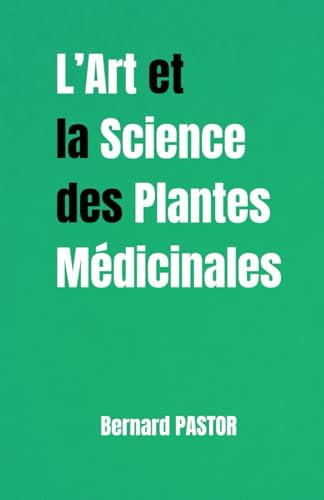 L'Art et La Science Des Plantes Médicinales