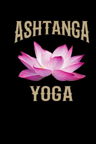 Ashtanga Yoga Journal / Ashtanga Yoga Notebook: Hardcover Ashtanga Yoga Diary / Ashtanga Yoga Logbook