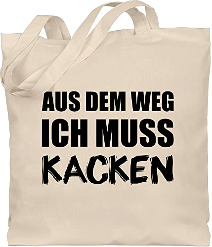 Shirtracer - Baumwolltasche - Sprüche Statement mit Spruch - Aus dem Weg ich muss kacken