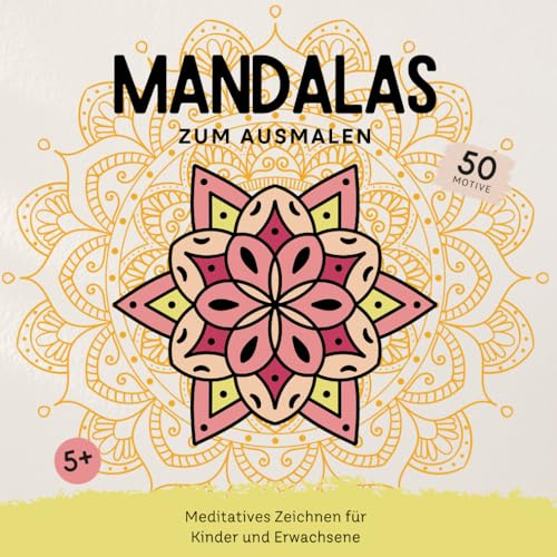 Mandalas zum Ausmalen: Meditatives Zeichnen für Kinder und Erwachsene